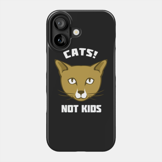 Cats Not Kids Phone Case by dumbshirts