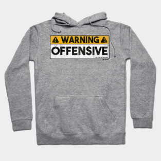 Warning - Offensive (*but, like, oh so funny) Hoodie