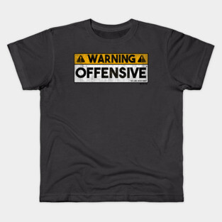 Warning - Offensive (*but, like, oh so funny) Kids T-Shirt