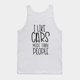 I Like Cars More Than People Tank Top