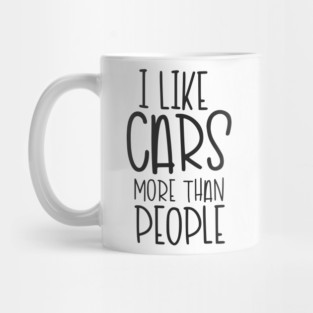 I Like Cars More Than People Mug
