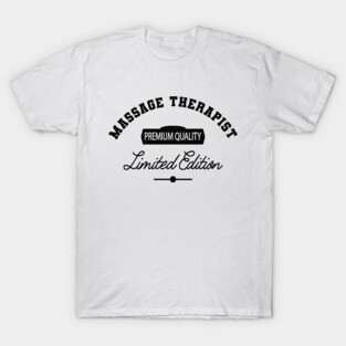Massage Therapist - Premium Quality Limited Edition T-Shirt