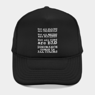 Ignorance Comes in All Colors Hat
