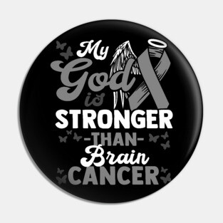 My God is stronger than Brain Cancer Awareness Tee Pin