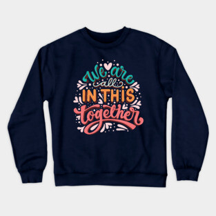 we are all in this together Crewneck Sweatshirt