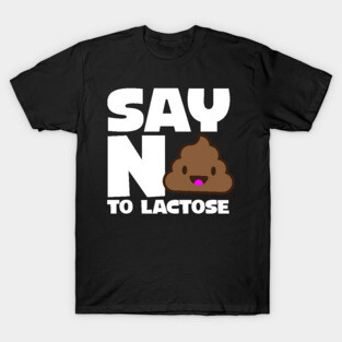 Say No To Lactose T-Shirt