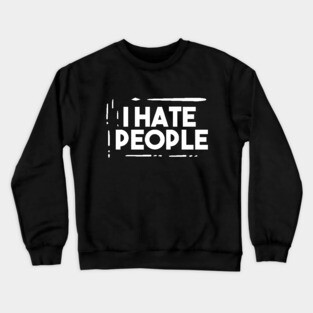 I Hate People Crewneck Sweatshirt