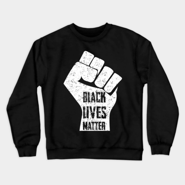 Black Lives Matter Fist Crewneck Sweatshirt by creative