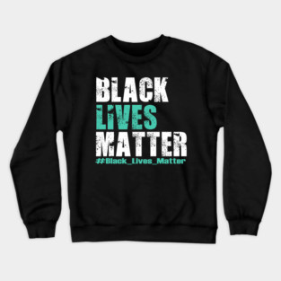 Black Lives Matter #BLM Crewneck Sweatshirt