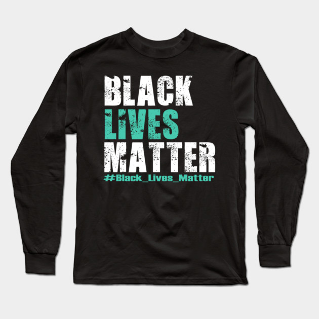 Black Lives Matter #BLM Long Sleeve T-Shirt by DrollDrifter