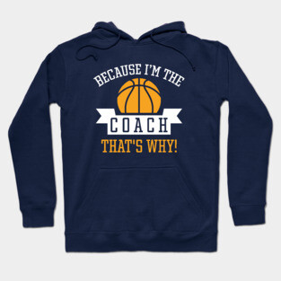 Because I'm The Coach Hoodie