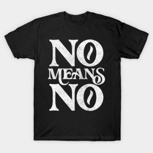 No Means No ! Retro Faded Style Design T-Shirt