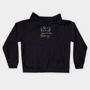Be A Kind Human Being Kids Hoodie