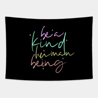 Be A Kind Human Being Tapestry