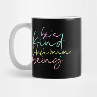 Be A Kind Human Being Mug