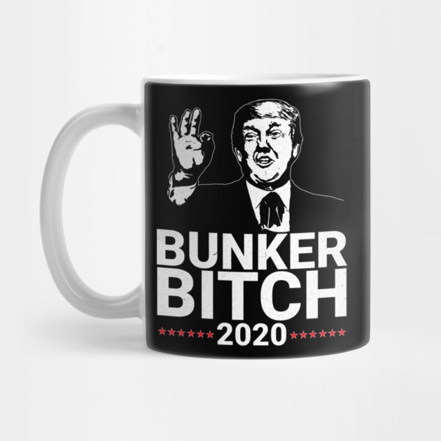 Bunker Bitch 2020 President Trump by belownormal