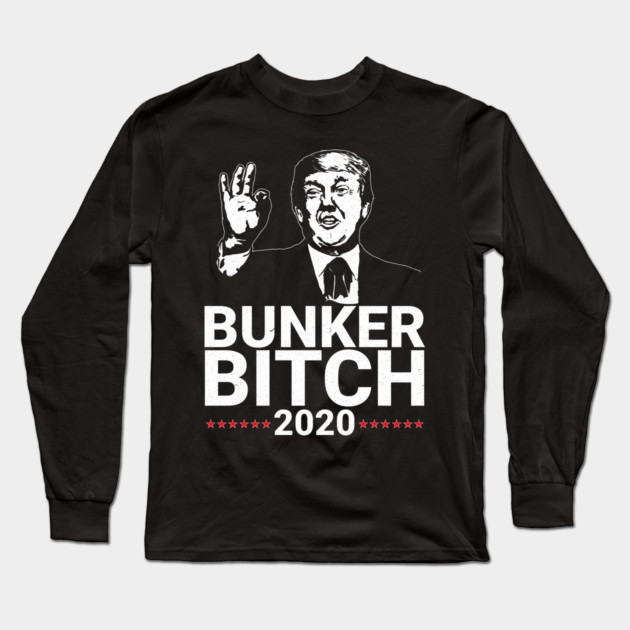 Bunker Bitch 2020 President Trump Long Sleeve T-Shirt by belownormal