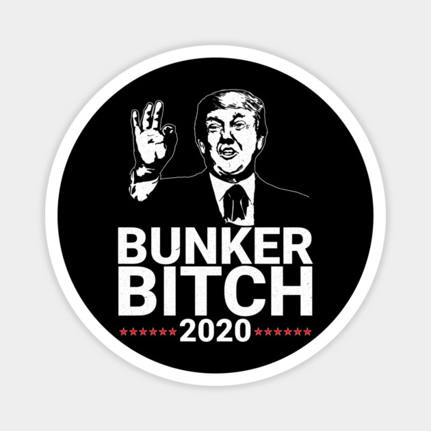 Bunker Bitch 2020 President Trump Magnet by belownormal