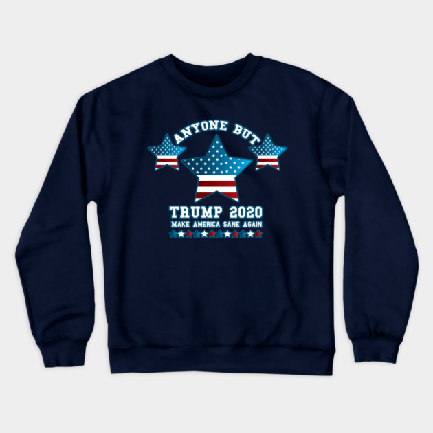 Anyone but Trump 2020 Not My President Gift  Crewneck Sweatshirt by creative