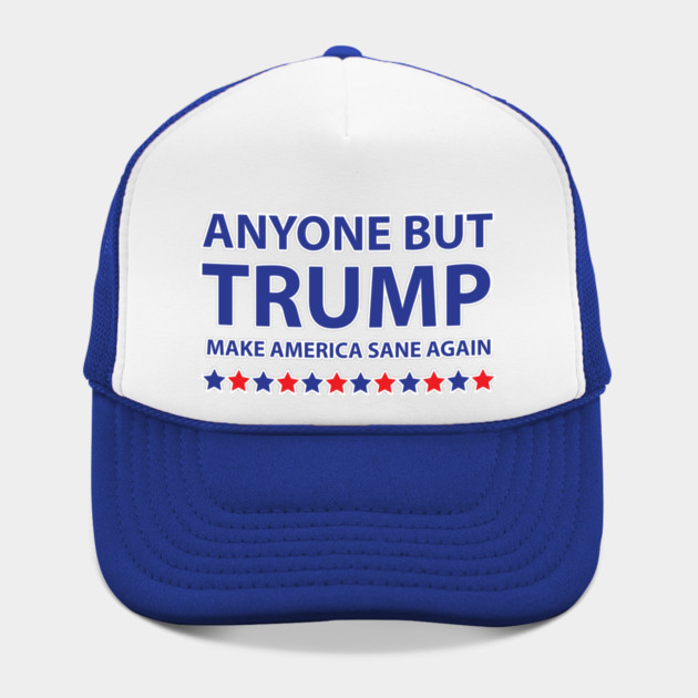 Anyone but Trump Make America Sane Again by creative