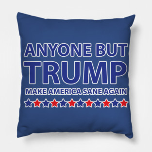 Anyone but Trump Make America Sane Again Pillow
