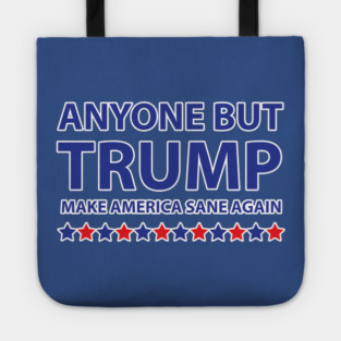 Anyone but Trump Make America Sane Again Tote