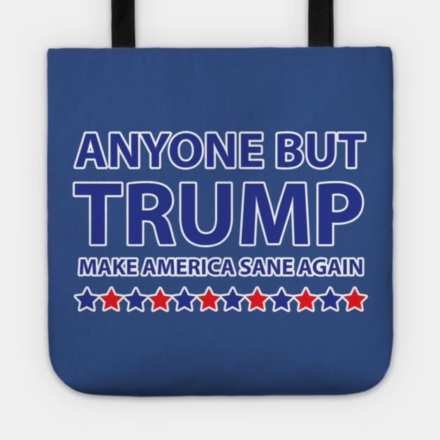 Anyone but Trump Make America Sane Again Tote by creative