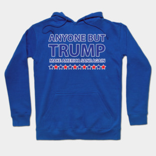 Anyone but Trump Make America Sane Again Hoodie