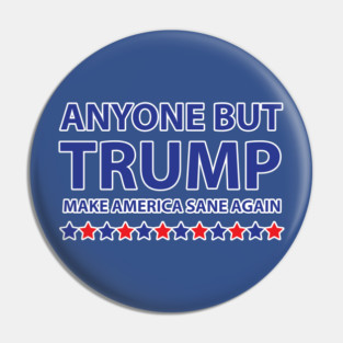 Anyone but Trump Make America Sane Again Pin
