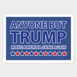 Anyone but Trump Make America Sane Again Sticker