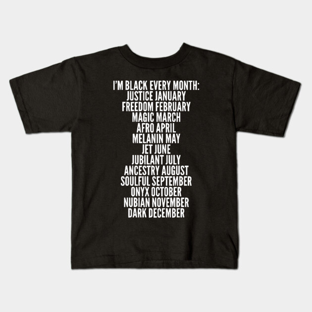 I'm Black Every Month, Black History, Black Lives Matter Kids T-Shirt by UrbanLifeApparel
