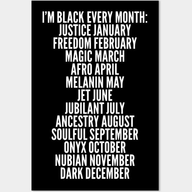 I'm Black Every Month, Black History, Black Lives Matter Wall Art by UrbanLifeApparel