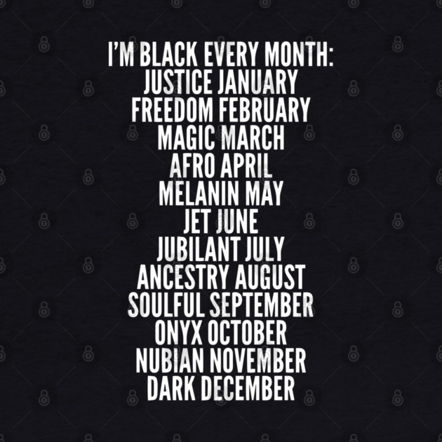 I'm Black Every Month, Black History, Black Lives Matter by UrbanLifeApparel