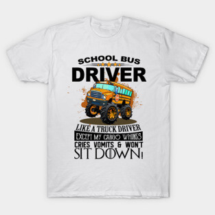 Funny School Bus Driver I'm Like A Truck Driver T-Shirt