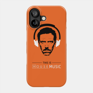 This is HOUSE music Phone Case