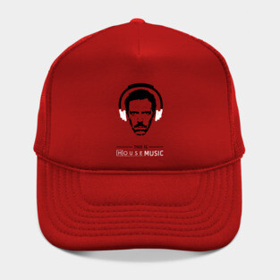 This is HOUSE music Hat