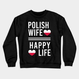 Polish wife = happy life Crewneck Sweatshirt