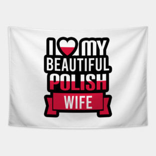 I love my beautiful Polish wife Tapestry