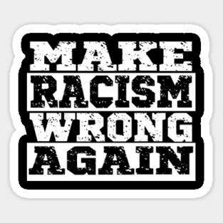 Make Racism Wrong Again, Black Lives Matter, Civil Rights Sticker