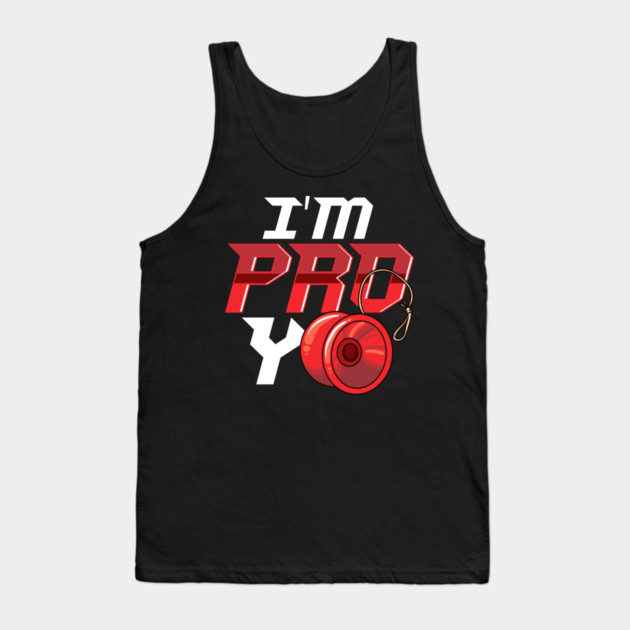 I'm Pro Yo design for yo-yo player or fan Tank Top by creative