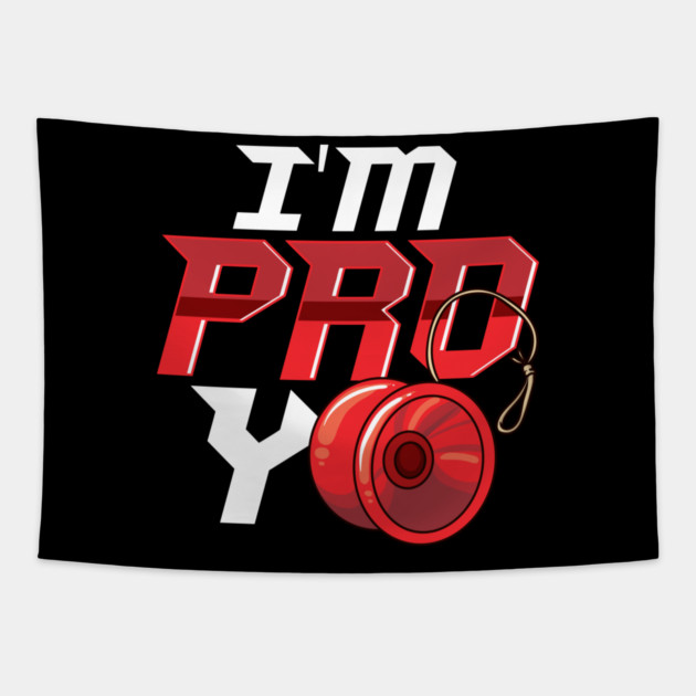 I'm Pro Yo design for yo-yo player or fan Tapestry by creative