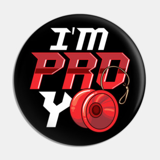 I'm Pro Yo design for yo-yo player or fan Pin