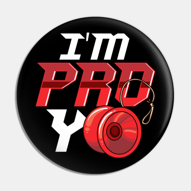I'm Pro Yo design for yo-yo player or fan Pin by creative