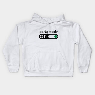 Party Mode On (Partying / Switch On / POS) Kids Hoodie