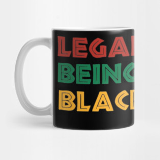 Legalize being black African American Pride Mug