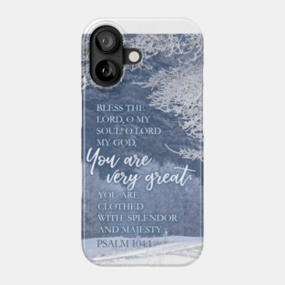 Bless the Lord, oh my soul! Psalm 104:1 Phone Case