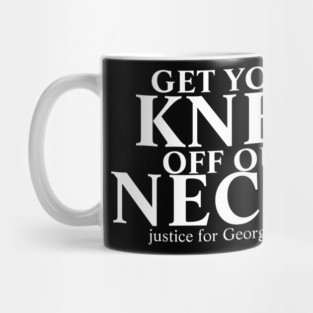 get your knee off our necks Mug