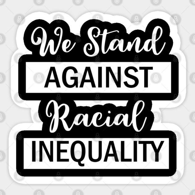 We Stand Against Racial Inequlity, Black Lives Matter, Civil Rights, Human Rights Sticker by UrbanLifeApparel