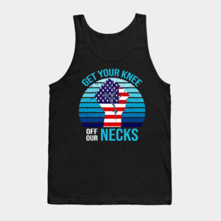 Get Your Knee Off Our Necks Tank Top
