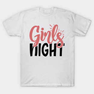 girls night T-Shirt
